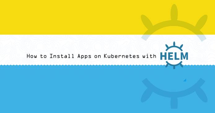 How to Install Apps on Kubernetes with Helm